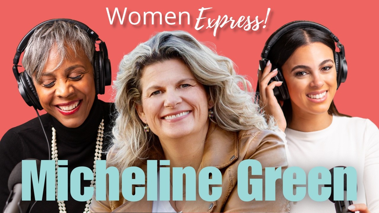 Leadership, Parenting, and Navigating Uncertainty with Micheline Green | Women Express Podcast!<br />
